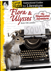 Flora & Ulysses: The Illuminated Adventures: An Instructional Guide for Literature